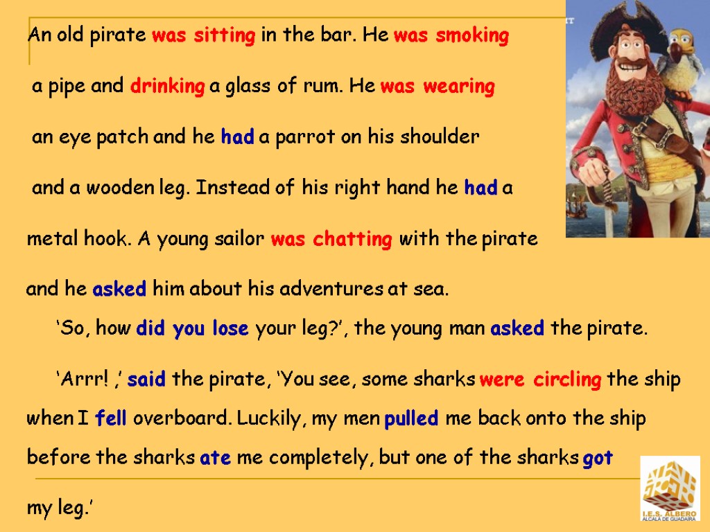 An old pirate was sitting in the bar. He was smoking a pipe and